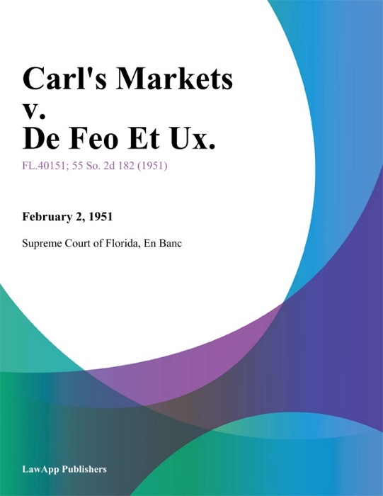 Carl's Markets v. De Feo Et Ux.