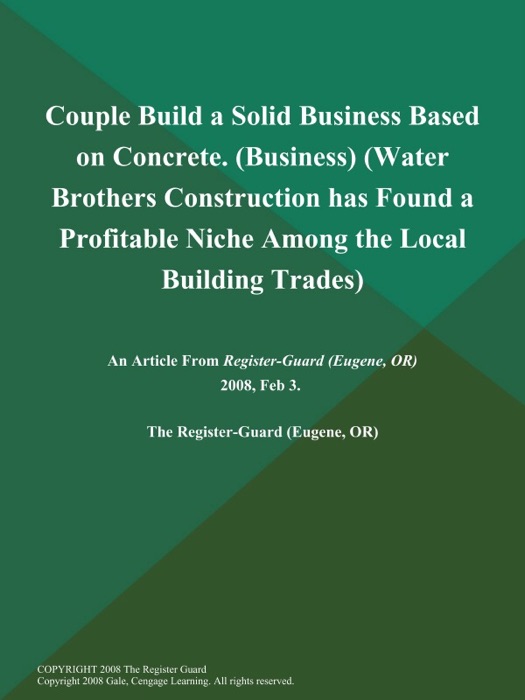 Couple Build a Solid Business Based on Concrete (Business) (Water Brothers Construction has Found a Profitable Niche Among the Local Building Trades)