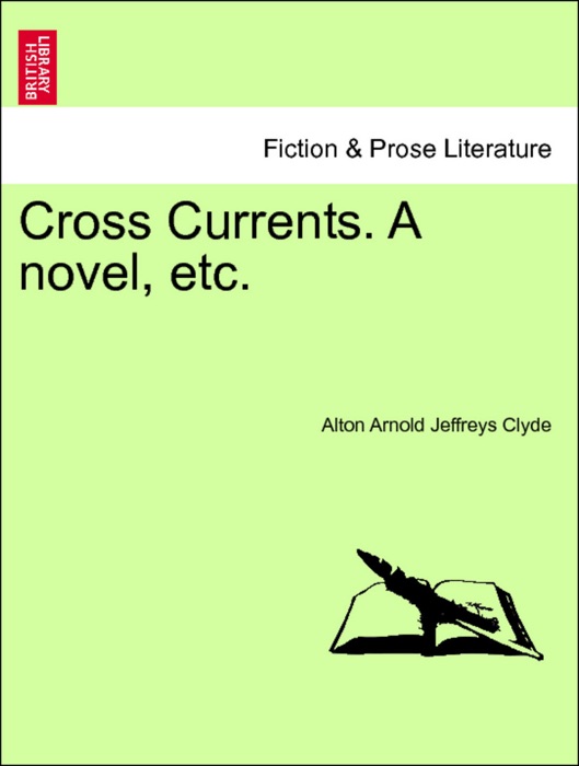 Cross Currents. A novel, etc. Vol. III.