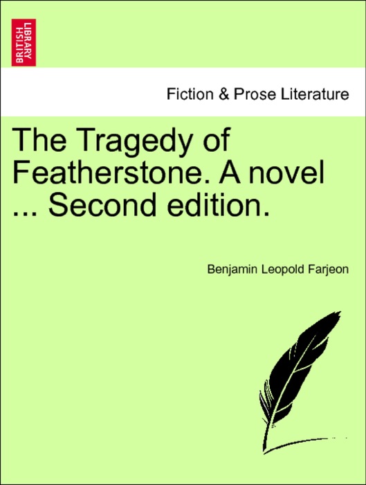 The Tragedy of Featherstone. A novel ... Vol. I. Second edition.