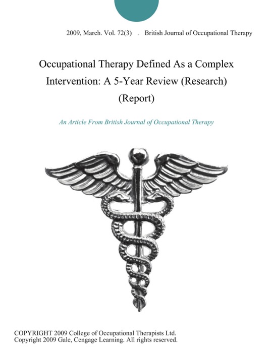 Occupational Therapy Defined As a Complex Intervention: A 5-Year Review (Research) (Report)