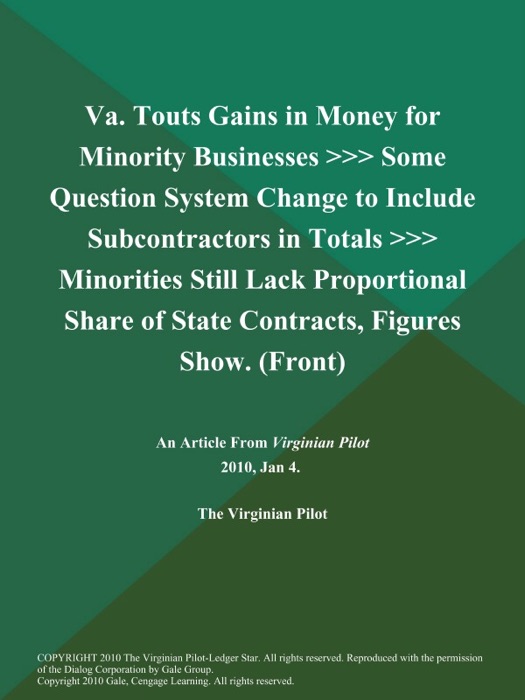 Va. Touts Gains in Money for Minority Businesses >>> Some Question System Change to Include Subcontractors in Totals >>> Minorities Still Lack Proportional Share of State Contracts, Figures Show (Front)