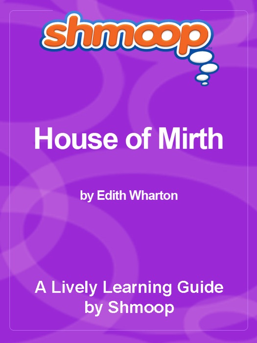 Shmoop Learning Guide: The House of Mirth