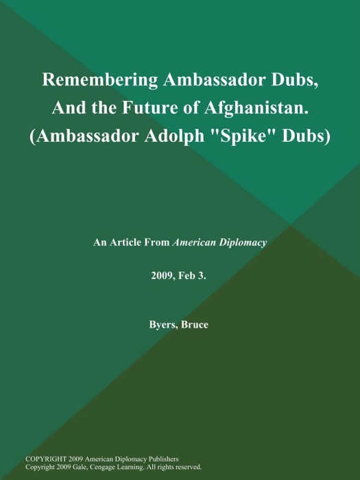 Remembering Ambassador Dubs, And the Future of Afghanistan (Ambassador Adolph 