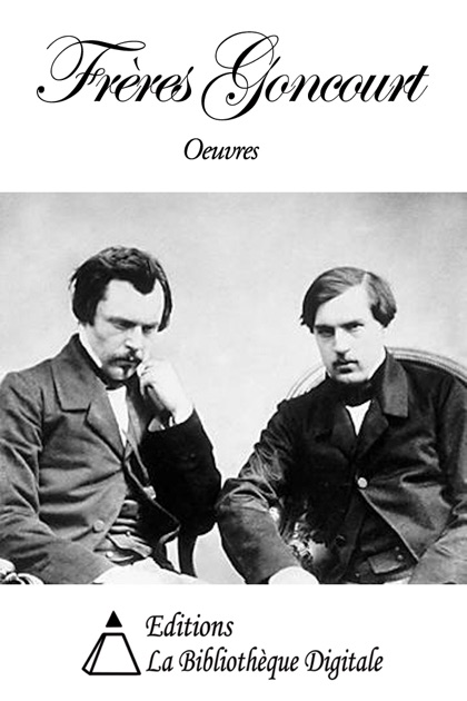 Œuvres Des Frères Goncourt By Edmond De Goncourt & Jules De Goncourt On ...