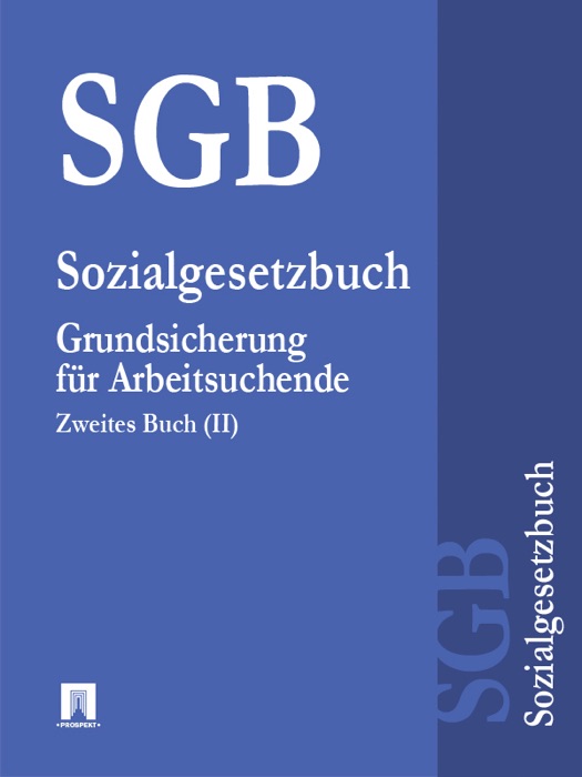 Sozialgesetzbuch (SGB)-Grundsicherung für Arbeitsuchende Zweites Buch (II)