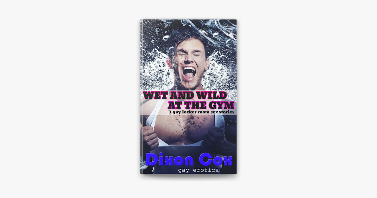 ‎wet And Wild At The Gym 3 Gay Locker Room Sex Stories On Apple Books