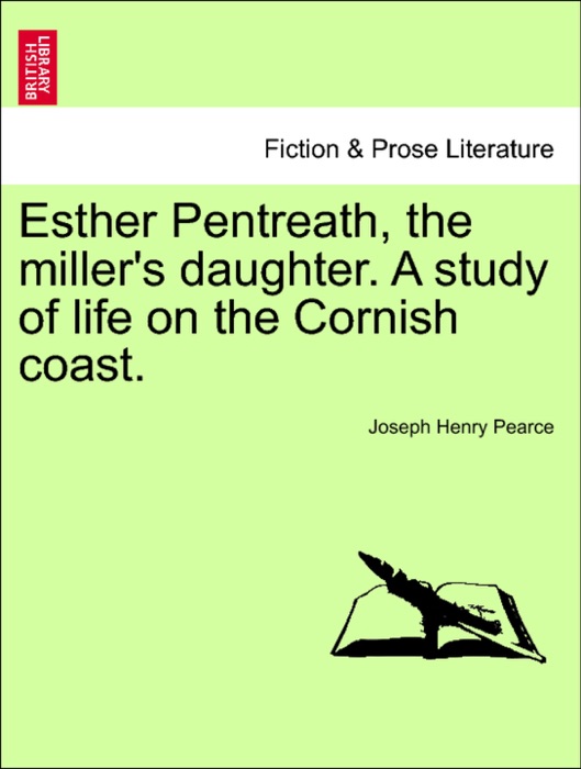 Esther Pentreath, the miller's daughter. A study of life on the Cornish coast.