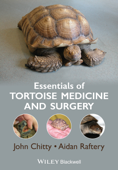 Essentials of Tortoise Medicine and Surgery - John Chitty & Aidan Raftery