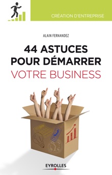 44  astuces pour démarrer votre business - Alain Fernandez