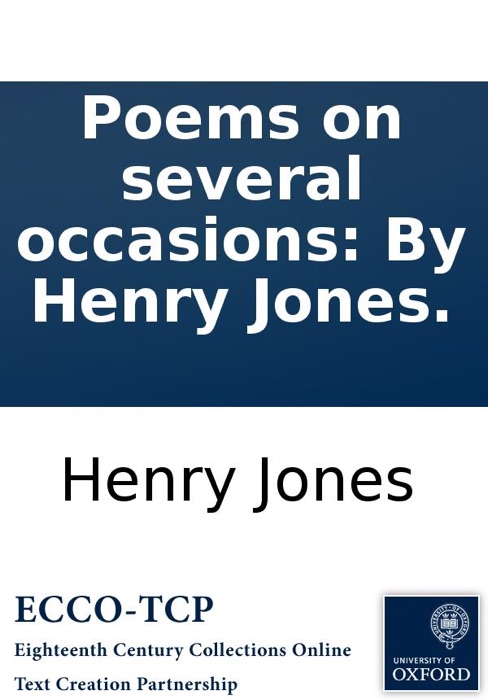 Poems on several occasions: By Henry Jones.