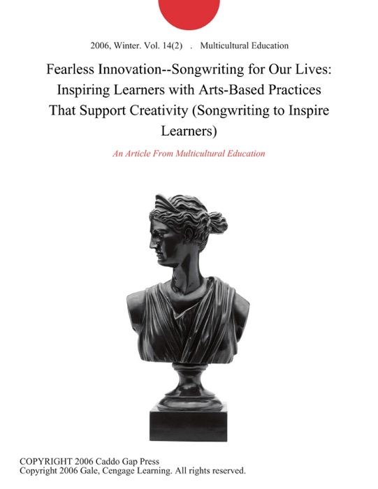 Fearless Innovation--Songwriting for Our Lives: Inspiring Learners with Arts-Based Practices That Support Creativity (Songwriting to Inspire Learners)
