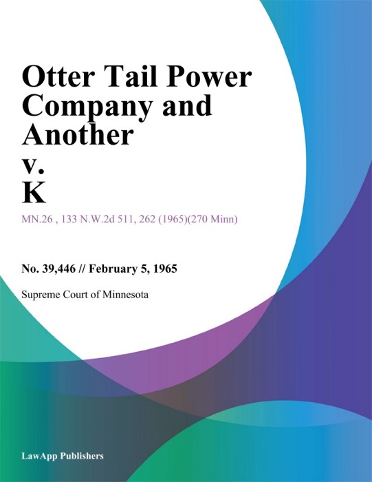 Otter Tail Power Company and Another v. K.