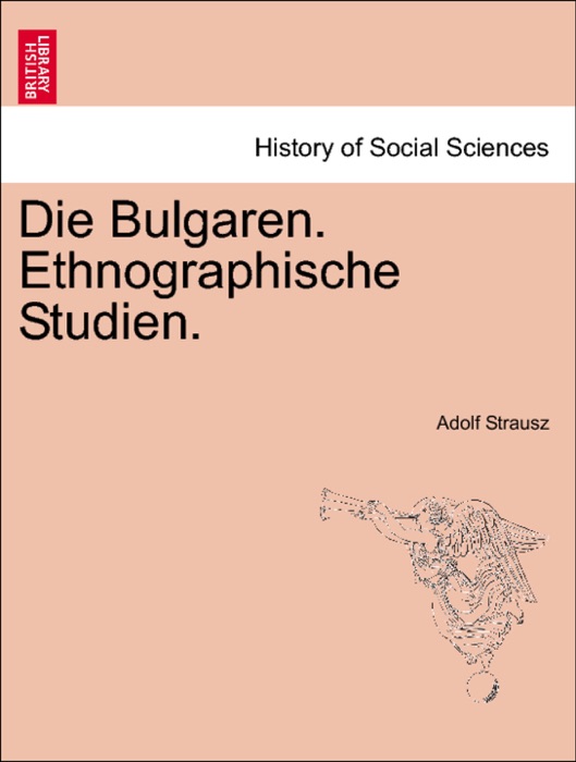 Die Bulgaren. Ethnographische Studien.