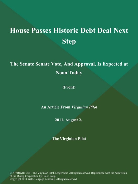 House Passes Historic Debt Deal Next Step: The Senate Senate Vote, And Approval, Is Expected at Noon Today (Front)