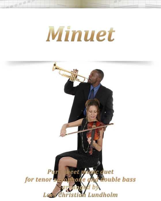 Minuet Pure Sheet Music Duet for Tenor Saxophone and Double Bass Arranged By Lars Christian Lundholm