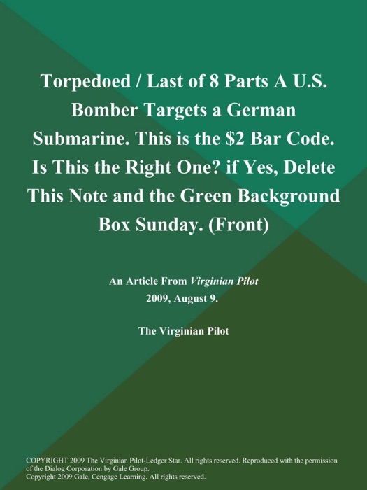 Torpedoed / Last of 8 Parts A U.S. Bomber Targets a German Submarine. This is the $2 Bar Code. Is This the Right One? if Yes, Delete This Note and the Green Background Box Sunday (Front)