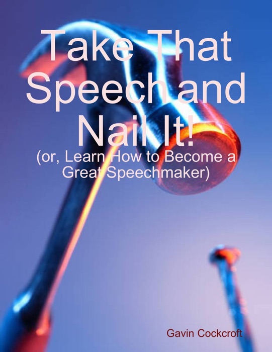 Take That Speech and Nail It!
