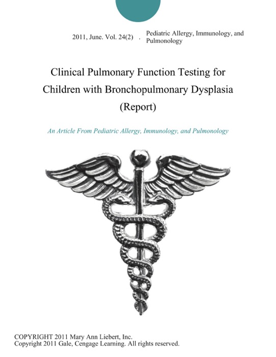 Clinical Pulmonary Function Testing for Children with Bronchopulmonary Dysplasia (Report)