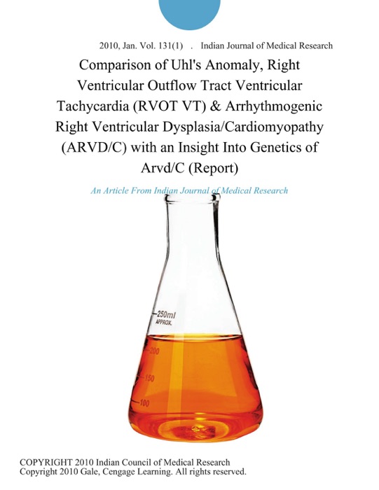 Comparison of Uhl's Anomaly, Right Ventricular Outflow Tract Ventricular Tachycardia (RVOT VT) & Arrhythmogenic Right Ventricular Dysplasia/Cardiomyopathy (ARVD/C) with an Insight Into Genetics of Arvd/C (Report)