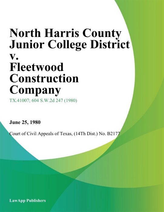 North Harris County Junior College District v. Fleetwood Construction Company