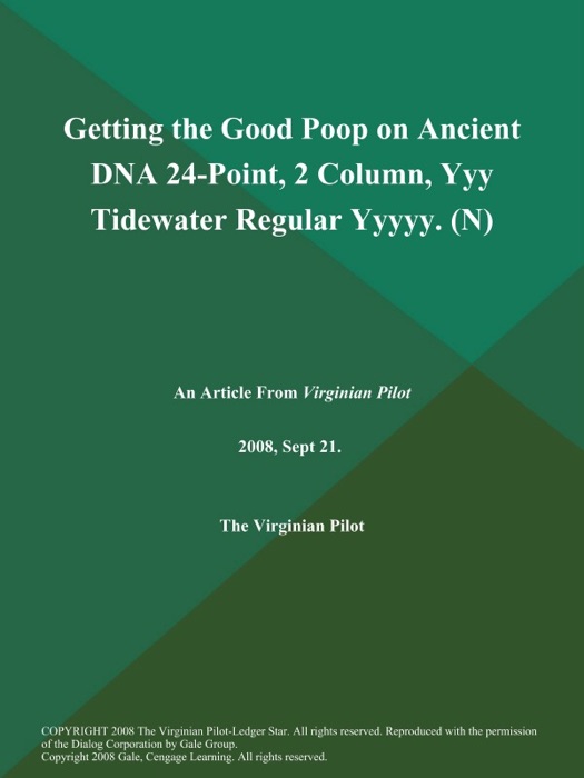 Getting the Good Poop on Ancient DNA 24-Point, 2 Column, Yyy Tidewater Regular Yyyyy (N)
