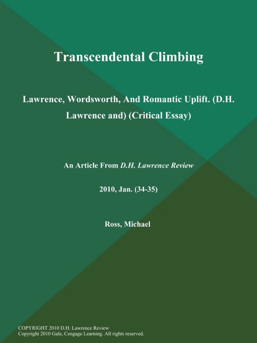 Transcendental Climbing: Lawrence, Wordsworth, And Romantic Uplift (D.H. Lawrence and) (Critical Essay)