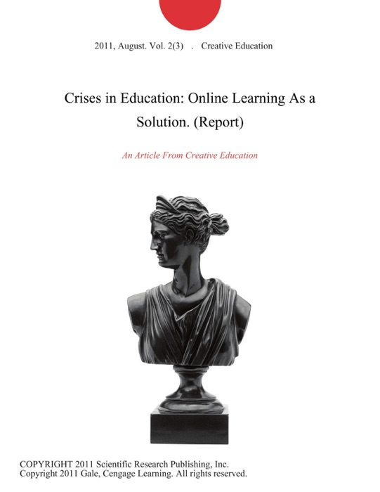 Crises in Education: Online Learning As a Solution (Report)