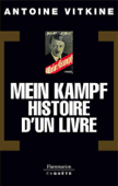 Mein Kampf, histoire d'un livre - Antoine Vitkine