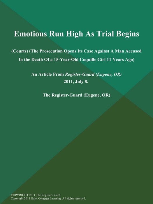 Emotions Run High As Trial Begins (Courts) (The Prosecution Opens Its Case Against a Man Accused in the Death of a 15-Year-Old Coquille Girl 11 Years Ago)