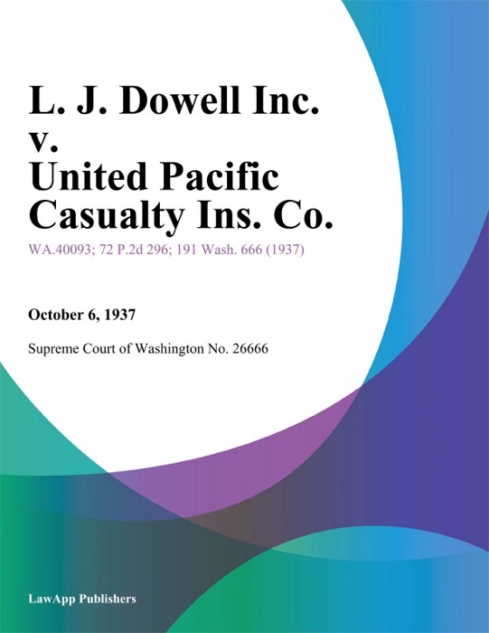 L. J. Dowell Inc. V. United Pacific Casualty Ins. Co.