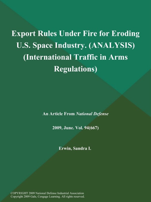 Export Rules Under Fire for Eroding U.S. Space Industry (ANALYSIS) (International Traffic in Arms Regulations)