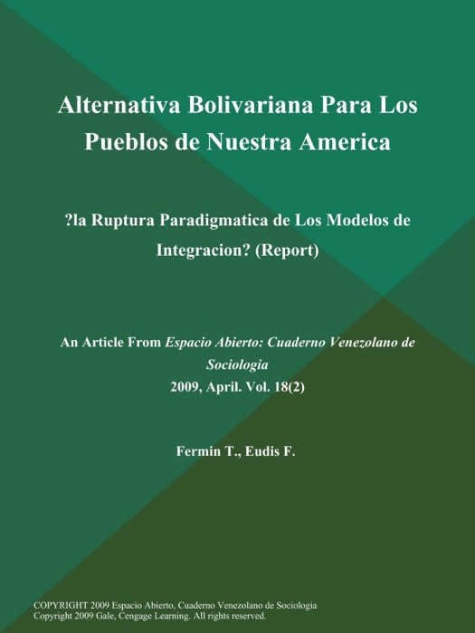 Alternativa Bolivariana Para Los Pueblos de Nuestra America: ?la Ruptura Paradigmatica de Los Modelos de Integracion? (Report)