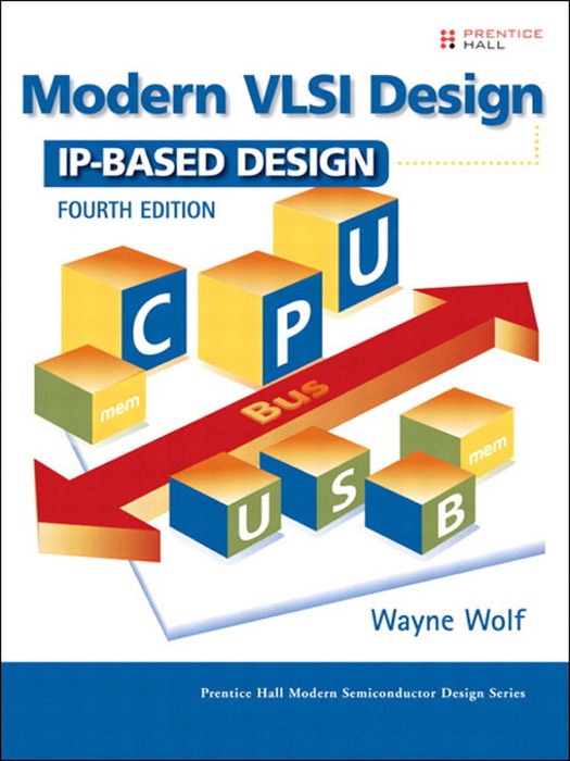 Modern VLSI Design: IP-Based Design, 4/e
