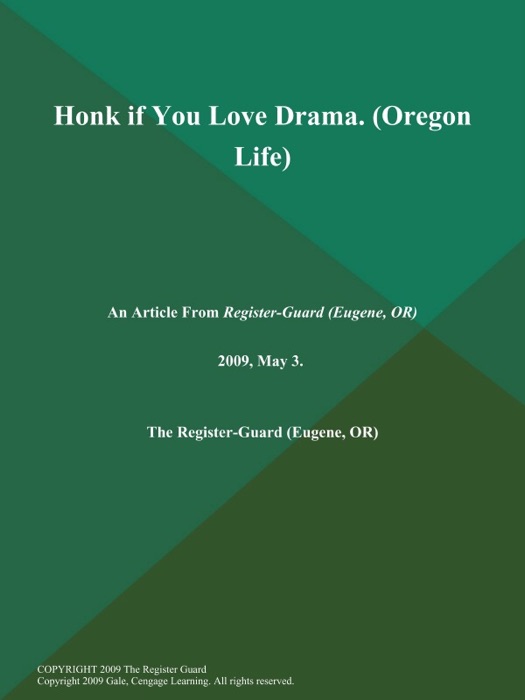 Honk if You Love Drama (Oregon Life)