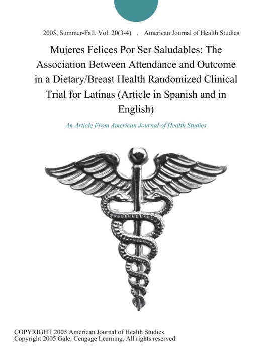 Mujeres Felices Por Ser Saludables: The Association Between Attendance and Outcome in a Dietary/Breast Health Randomized Clinical Trial for Latinas (Article in Spanish and in English)