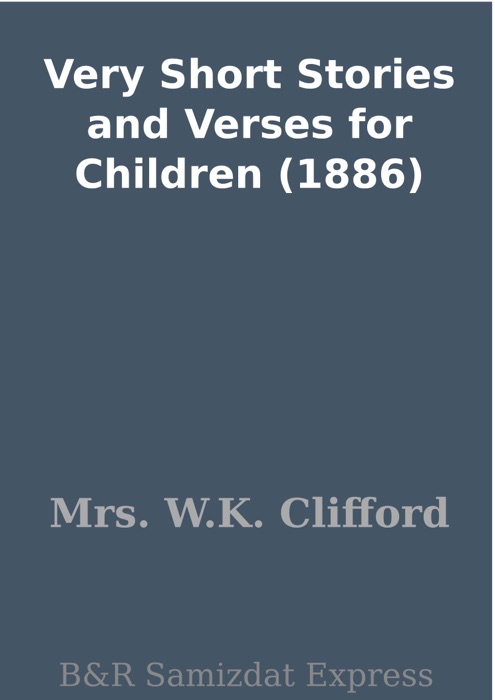 Very Short Stories and Verses for Children (1886)