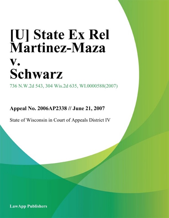 State Ex Rel Martinez-Maza v. Schwarz