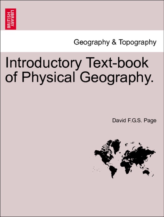 Introductory Text-book of Physical Geography. Sixth and Enlarged Edition.