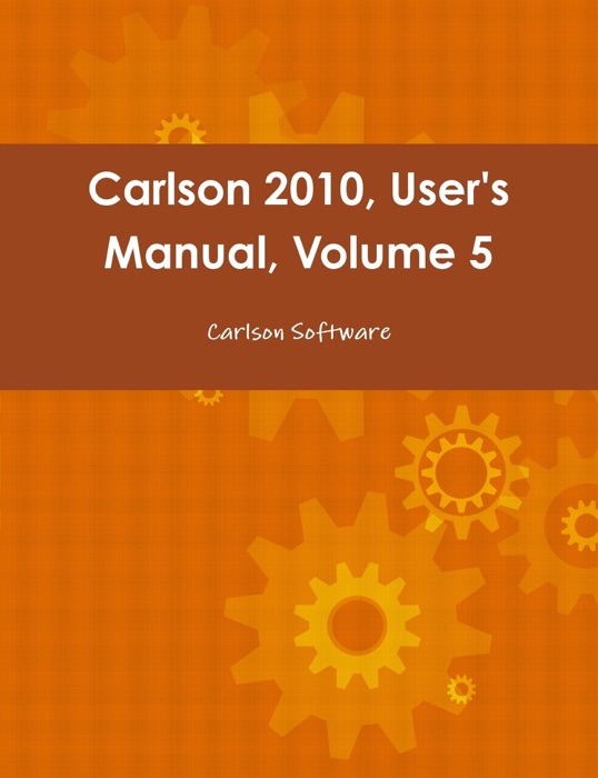 Carlson 2010, User's Manual, Volume 5