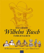 Das große Wilhelm Busch Familienalbum - Wilhelm Busch