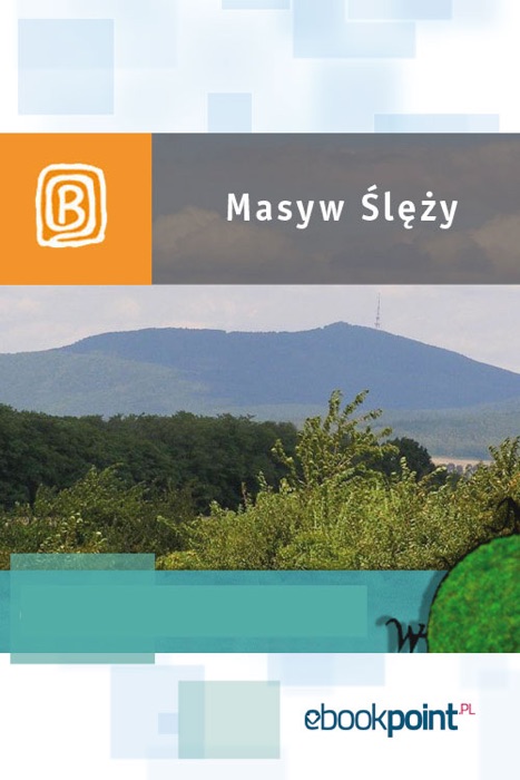 Masyw Ślęży. Miniprzewodnik