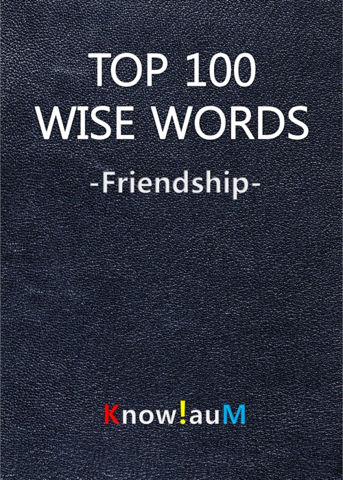 TOP 100 WISE WORDS - Friendship -