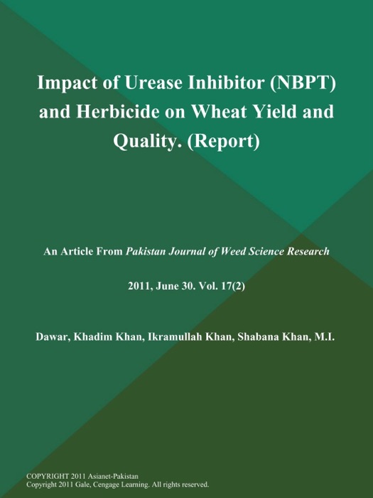 Impact of Urease Inhibitor (NBPT) and Herbicide on Wheat Yield and Quality (Report)