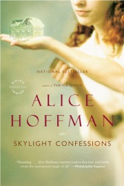 Skylight Confessions - Alice Hoffman by  Alice Hoffman PDF Download