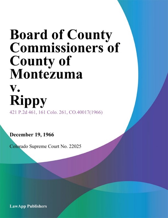 Board of County Commissioners of County of Montezuma v. Rippy