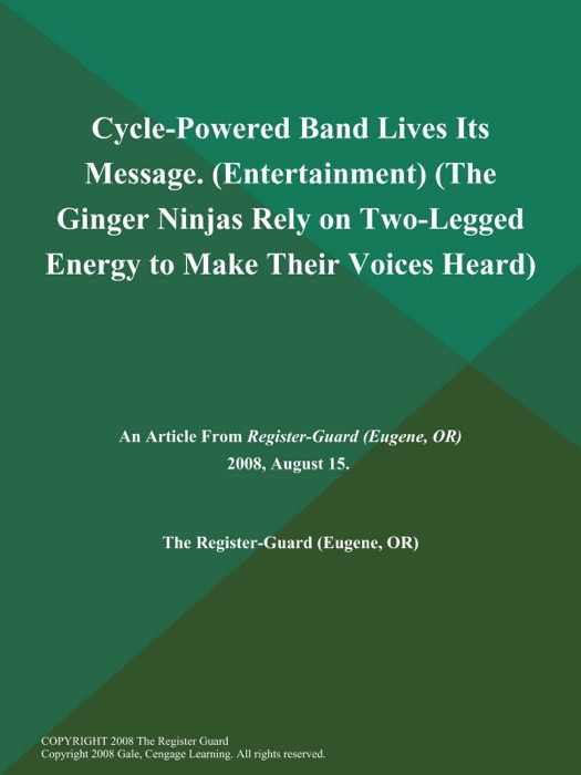 Cycle-Powered Band Lives Its Message (Entertainment) (The Ginger Ninjas Rely on Two-Legged Energy to Make Their Voices Heard)