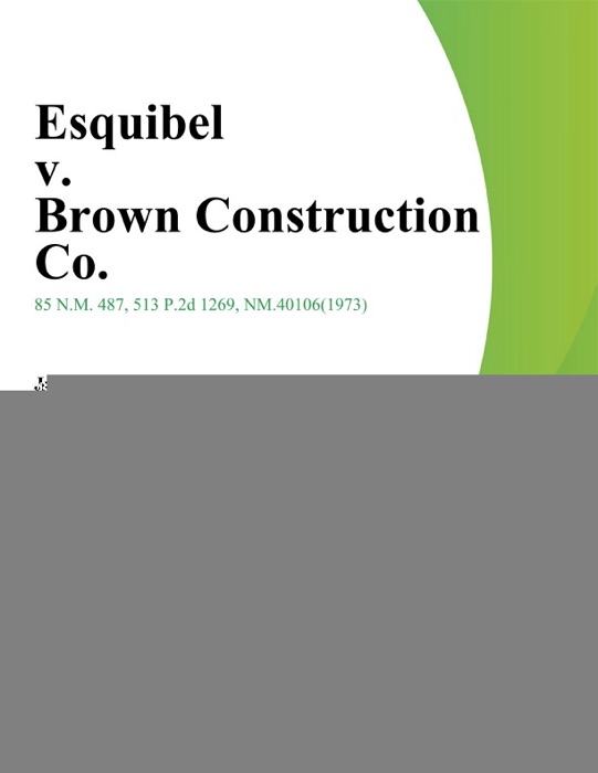 Esquibel V. Brown Construction Co.