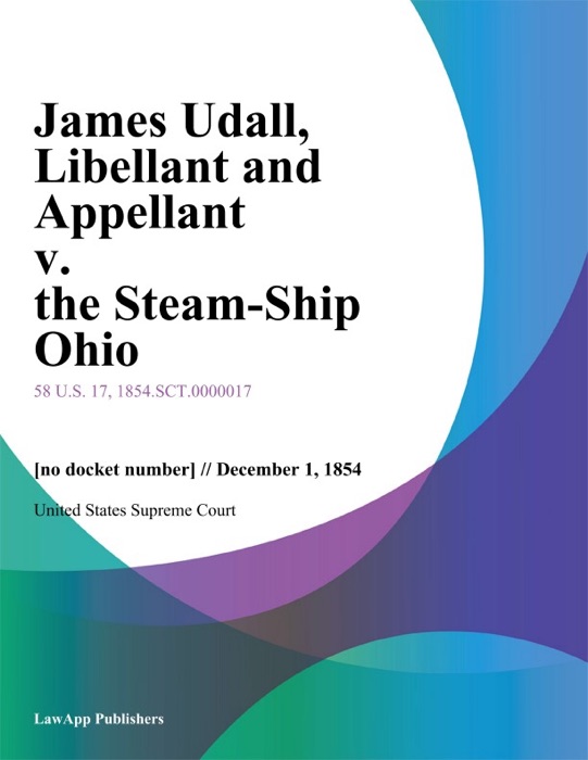 James Udall, Libellant and Appellant v. the Steam-Ship Ohio