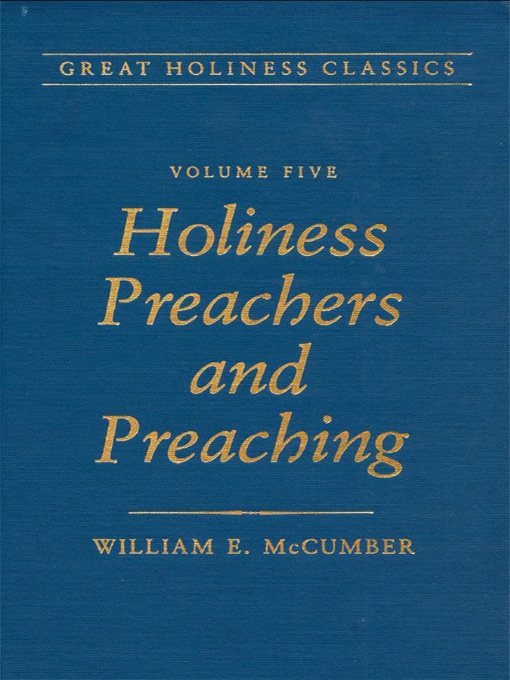 Great Holiness Classics, Volume 5: Holiness Preachers and Preaching